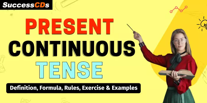 Present Continuous Tense | Definition, Formula, Rules, Exercise with Examples in Hindi