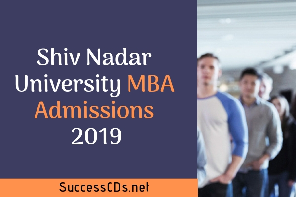 Shiv Nadar University MBA Admission 2019 Notification, Dates, Eligibility