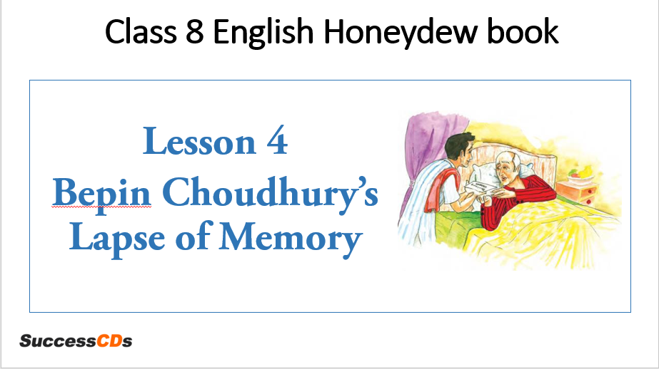 Bepin Choudhury S Lapse Of Memory Class 8 Cbse English Lesson Summary Explanation