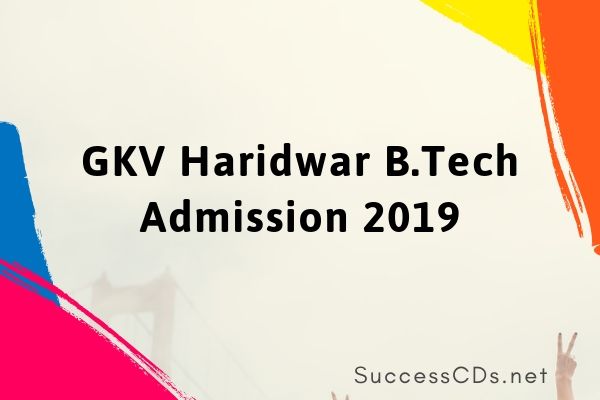 gkv haridwar btech admission 2019
