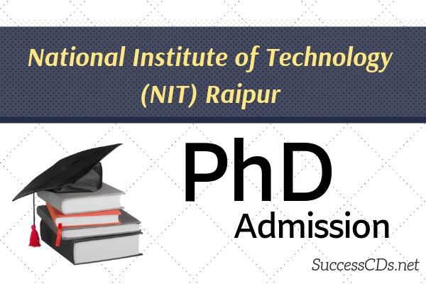 NIT Raipur PhD Admission 2019, Dates, Eligibility, Application Form