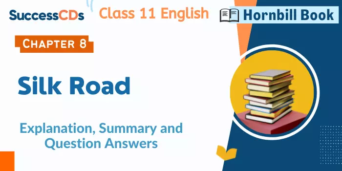 Silk Road Class 11 English Chapter 8 Summary, Explanation, Question Answer