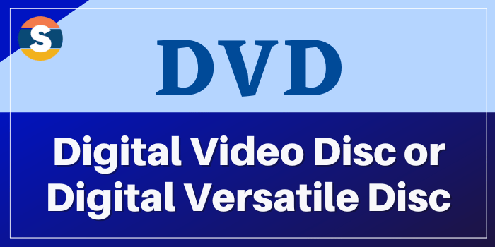 Digital Video Disc or Digital Versatile Disc