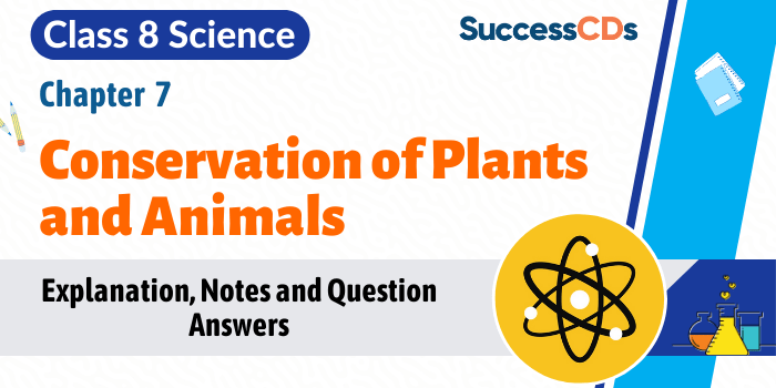 Conservation of plants and animals Class 8 Explanation