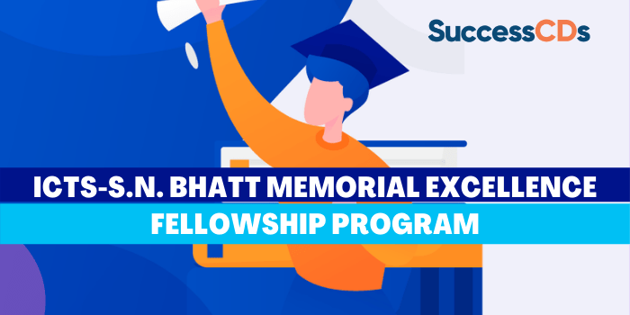 ICTS – S.N. Bhatt Memorial Excellence Fellowship Program 2022