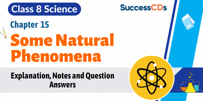 Some Natural Phenomena Class 8 CBSE Science lesson explanation
