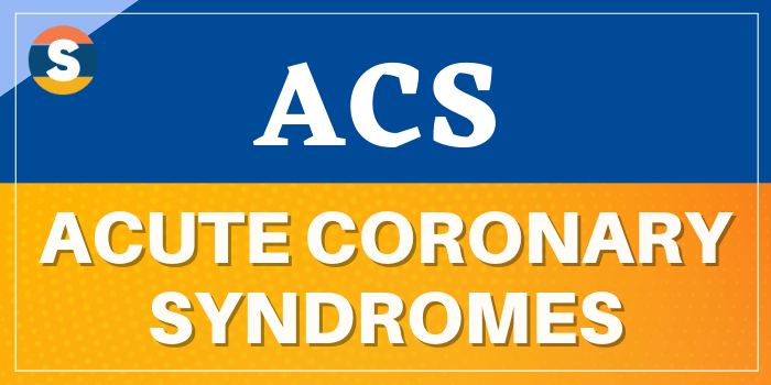 Full form of ACS is Acute Coronary Syndromes