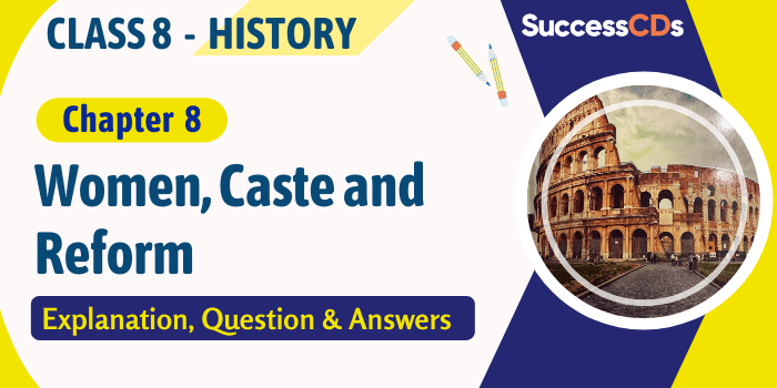 Women, Caste and Reform Class 8 History Chapter 8 Explanation