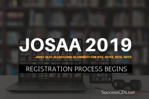 josaa 2019 registration process begins