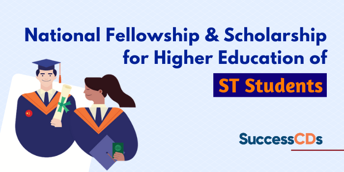 National Fellowship and Scholarship Scheme for Higher Education of ST Students 2021