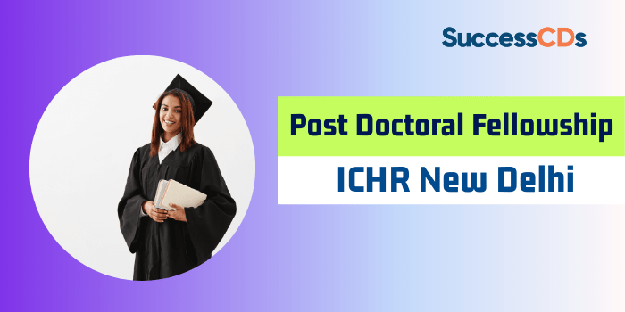 ICHR Post Doctoral Fellowship 2023 Dates, Application Form