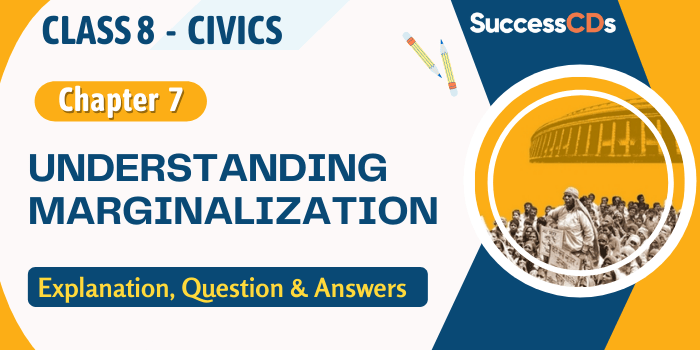 Understanding Marginalization Class 8 Civics Chapter 7 Explanation