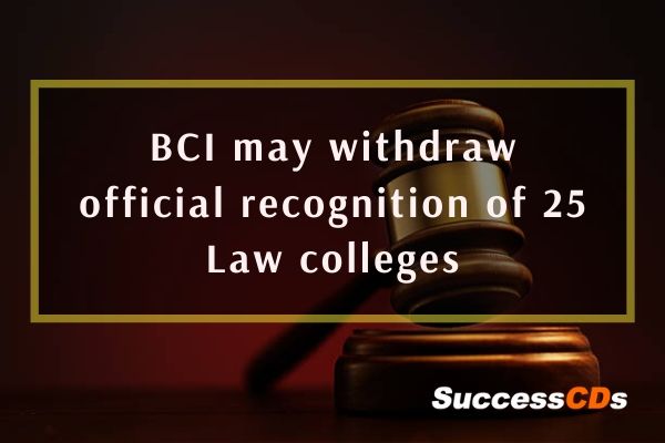 bci may withdraw official recoginition of 25 law colleges
