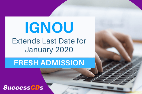 ignou extends last date for january 2020 fresh admission