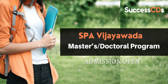 SPA Vijayawada Master’s and Doctoral Admission