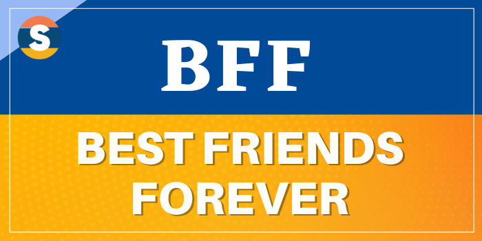 Full Form of BFF, What is the Full form of BFF?