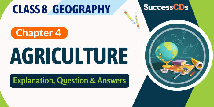Agriculture Class 8 Geography Chapter 4 Explanation