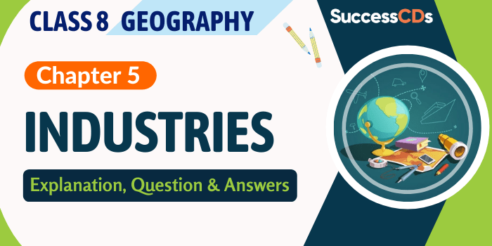 Industries Class 8 Geography Chapter 5 Explanation