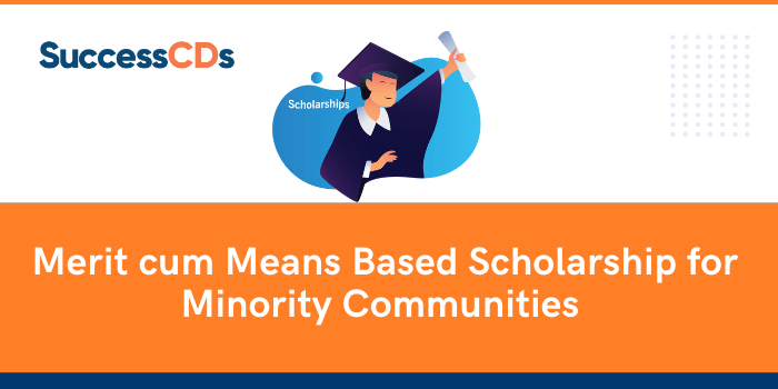 Merit cum Means Based Scholarship for Minority Communities 2021