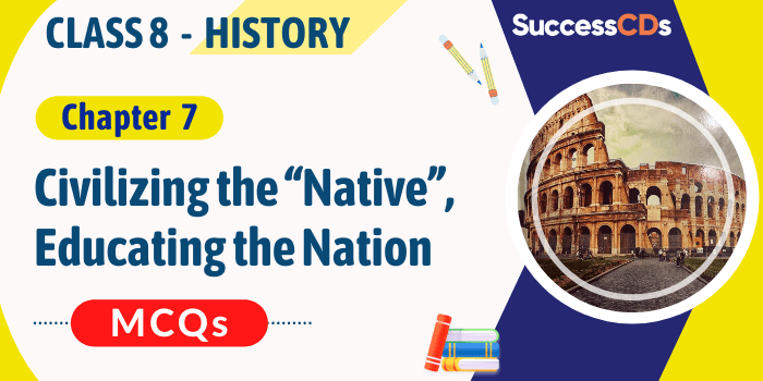 Civilising the Native, Educating the Nation MCQs