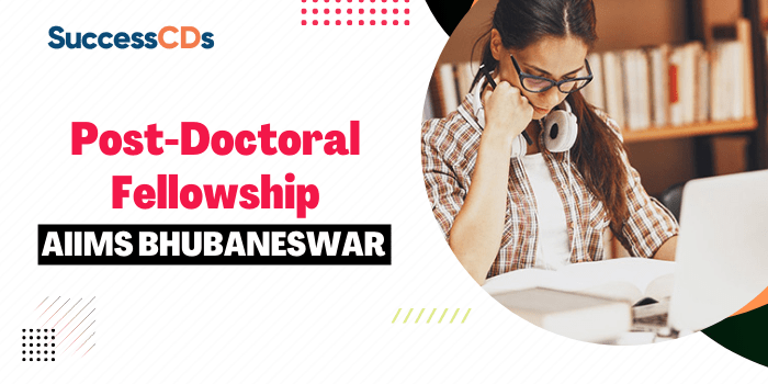 AIIMS Bhubaneswar Post Doctoral Fellowship Admission 2023 Application Form, Dates, Eligibility