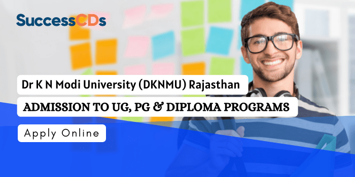 Dr K N Modi University Admission 2022 Courses, Dates, Eligibility, Application form