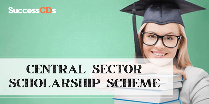 Central Sector Scheme of Scholarship 2021