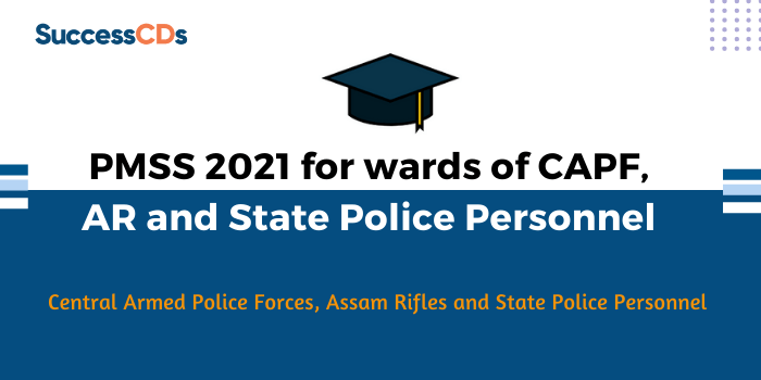 PMSS 2021 for wards of CAPF, AR and State Police Personnel