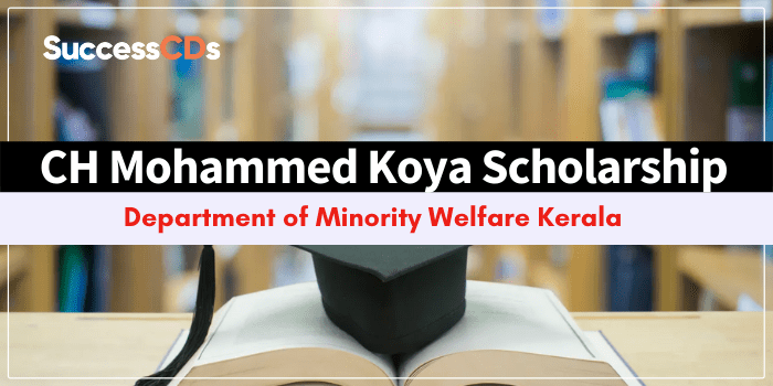 CH Mohammed Koya Scholarship 2021 Dates, Application Form