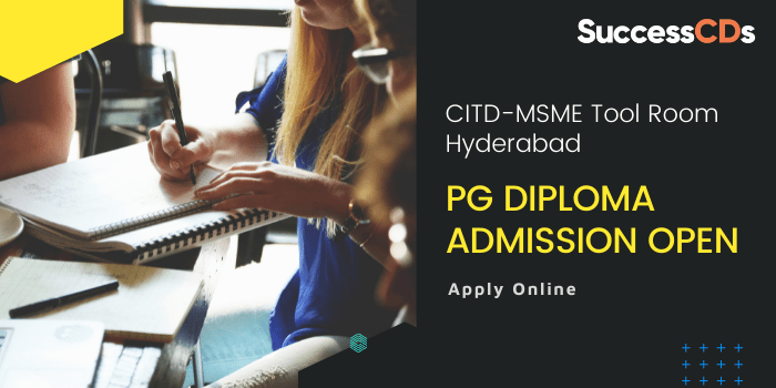 CITD-MSME Tool Room Hyderabad Post Diploma Admission 2023 Dates, Application Form
