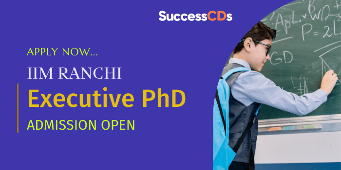 IIM Ranchi Executive PhD Admission 2022
