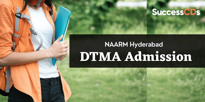 NAARM Hyderabad DTMA Admission 2022 Dates, Application Form