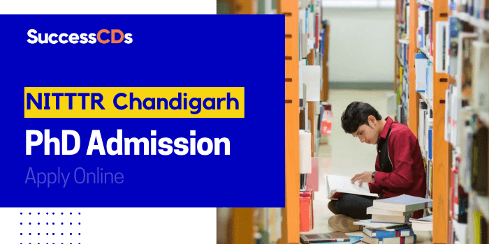 NITTTR Chandigarh PhD Admission 2022 Dates, Eligibility, Application Form