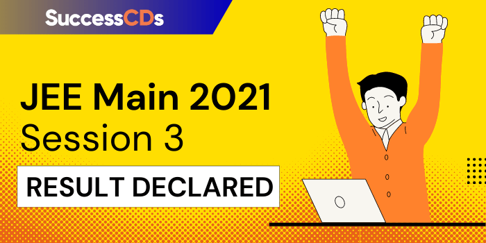 JEE Main 2021 session 3 (April) Result declared, Check now!