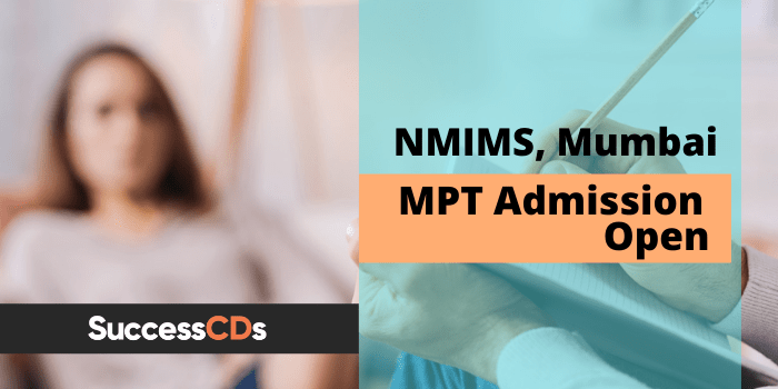 NMIMS MPT Admission 2022 Dates, Eligibility, Application Form