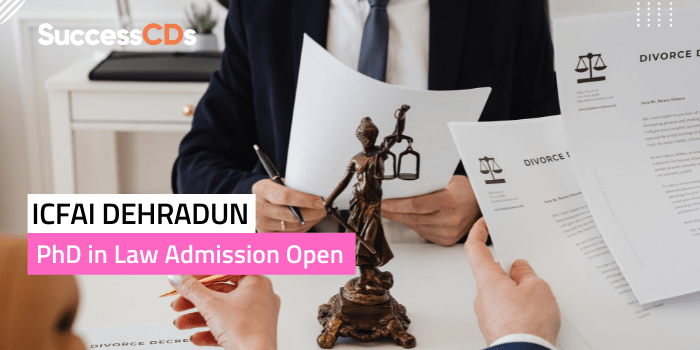 ICFAI Dehradun PhD in Law Admission 2022