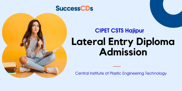 CIPET CSTS Hajipur Lateral Entry Diploma Admission 2021