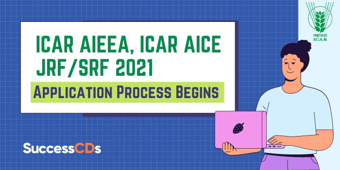 ICAR AIEEA, ICAR AICE JRF/ SRF 2021 Application process begins