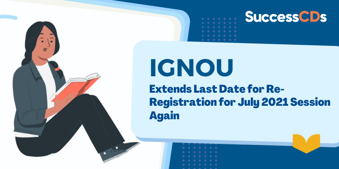 IGNOU extends last date for Re-Registration for July 2021 Session again