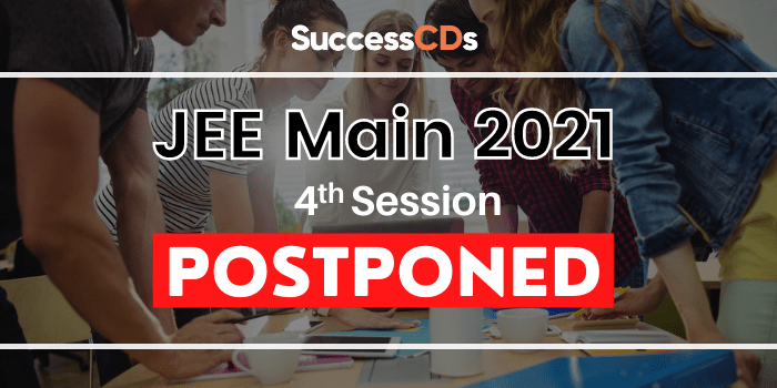 JEE Main 2021 fourth session Postponed