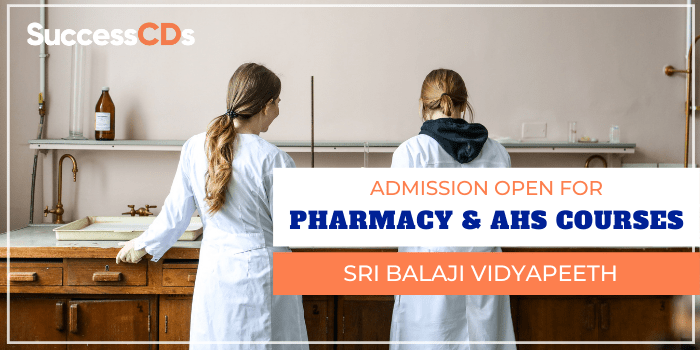 Sri Balaji Vidyapeeth Pharmacy and AHS Courses Admission 2021