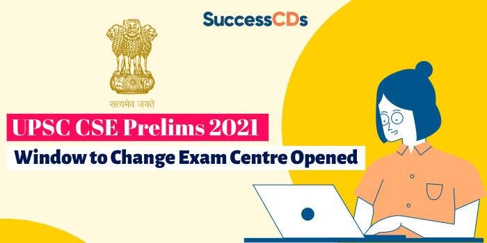 UPSC CSE Prelims 2021 window to change exam centre opened