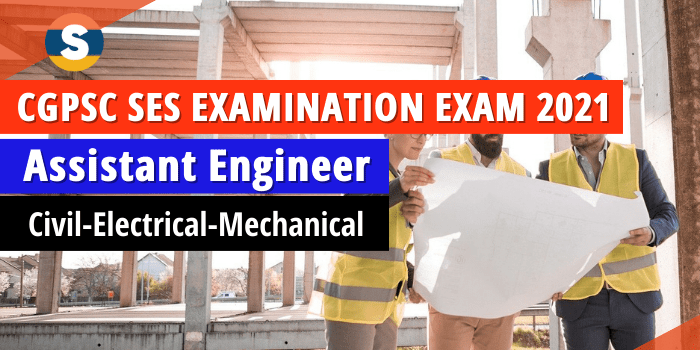 CGPSC State Engineering Service Examination 2021 Application form, Dates, Exam Pattern