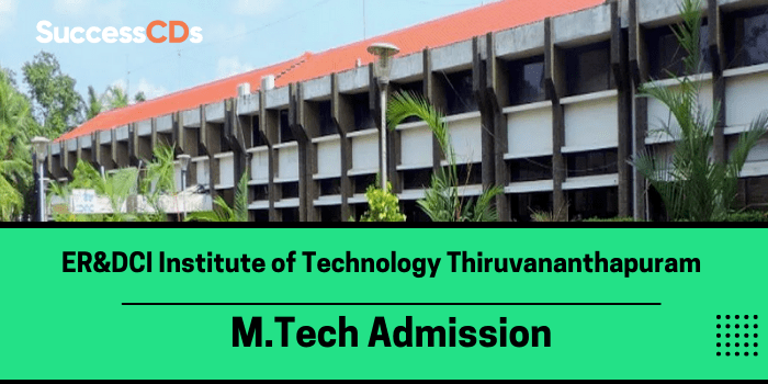 ER & DCI Institute of Technology Thiruvananthapuram M.Tech Admission 2021 Application Form, Dates