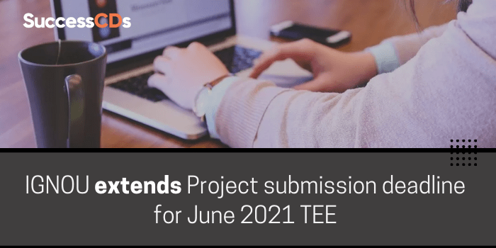 IGNOU extends Project submission deadline for June 2021 TEE