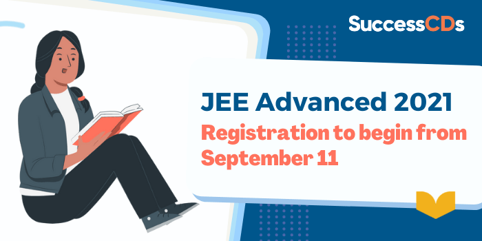 JEE Advanced 2021 Registration to begin from September 11