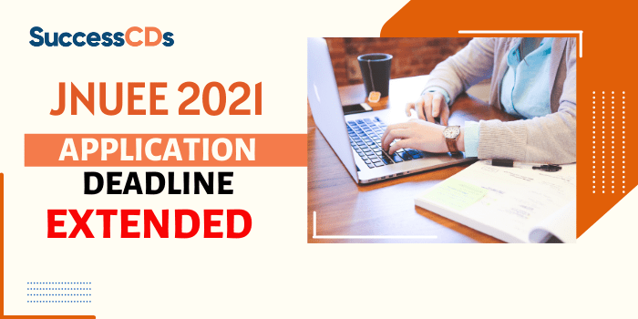 JNUEE 2021 Application deadline extended