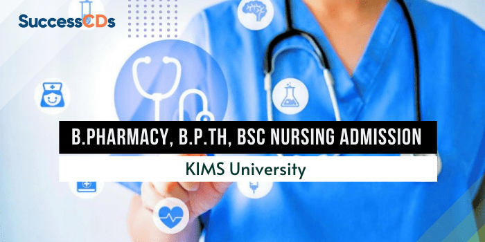 KIMS University B.Pharmacy, B.P.Th, BSc Nursing Admission 2021 