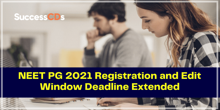 NEET PG 2021 Registration and edit window deadline extended