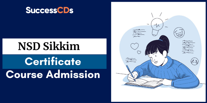 National School of Drama Sikkim Admission to Certificate Course 2021